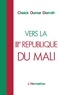 Cheick Oumar Diarrah - Vers la IIIe république du Mali.