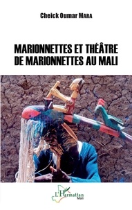 Cheick Oumar Mara - Marionnettes et théâtre de marionettes au Mali.