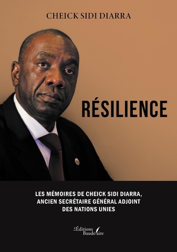 Résilience. Les Mémoires de Cheick Sidi Diarra, ancien Secrétaire Général adjoint des Nations Unies