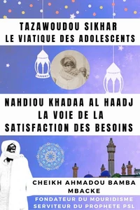 Tazawoudou Sikhar: LE VIATIQUE DES ADOLESCENTS - Nahdiou Khadaa Al Haadj : La voie de la satisfaction des besoins