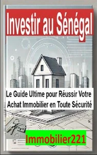 Investir au Sénégal: Le guide ultime pour réussir votre achat immobilier en toute sécurité