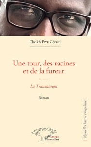 Cheikh gerard Faye - Une tour, des racines et de la fureur - La Transmission.