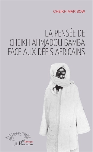  Cheikh Mar Sow - La pensée de Cheikh Ahmadou Bamba face aux défis africains.