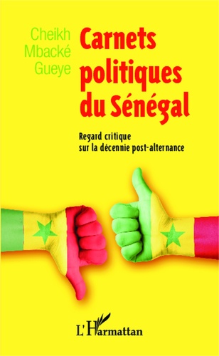 Carnets politiques du Sénégal. Regard critique sur la décennie post-alternance