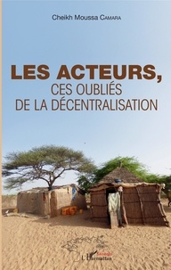 Cheikh Moussa Camara - Les acteurs, ces oubliés de la décentralisation.