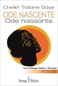 Cheikh Tidiane Gaye - Ode nascente - Ode naissante.