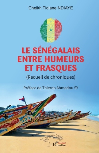 Le Sénégalais entre humeurs et frasques. (Recueil de chroniques)