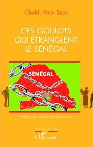 Cheikh Yérim Seck - Ces goulots qui étranglent le Sénégal.