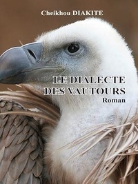 Cheikhou Diakité - Le dialecte des vautours.