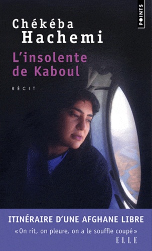 Chékéba Hachemi - L'insolente de Kaboul.