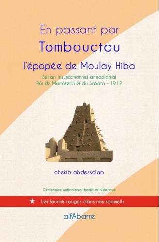 Chekib Abdessalam - En passant par Tombouctou - L'épopée de Moulay Hiba.