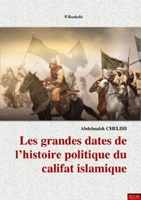 Les grandes dates de l'histoire politique du califat islamique