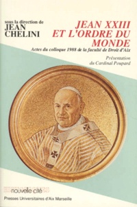  Chelini - Jean Xxiii Et L'Ordre Du Monde. Iieme Colloque De L'Institut De Droit Et D'Histoire Canoniques D'Aix-En-Provence Les 19 Et 20 Fevrier 1988.