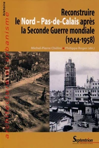 Reconstruire le Nord - Pas-de-Calais après la Seconde Guerre mondiale (1944-1958)