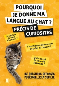 Pourquoi je donne ma langue au chat ? Précis de curiosités