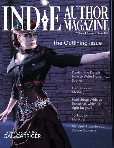 Chelle Honiker et  Alice Briggs - Indie Author Magazine: Featuring Gail Carriger Issue #1, May 2021 - Focus on Outlining - Indie Author Magazine, #1.