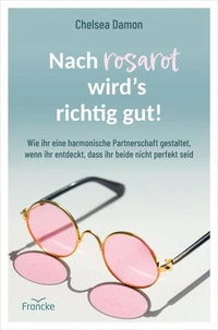 Nach rosarot wird´s richtig gut