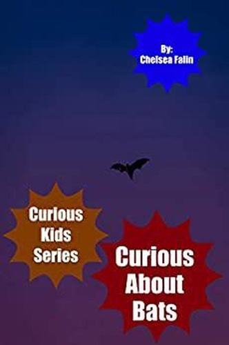  Chelsea Falin - Curious About Bats - Curious Kids Series, #6.