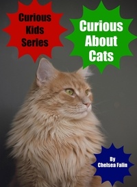  Chelsea Falin - Curious About Cats - Curious Kids Series, #11.