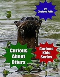  Chelsea Falin - Curious About Otters - Curious Kids Series, #4.