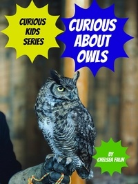  Chelsea Falin - Curious About Owls - Curious Kids Series, #1.