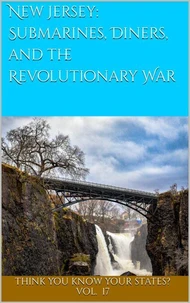 New Jersey: Submarines, Diners, and the Revolutionary War