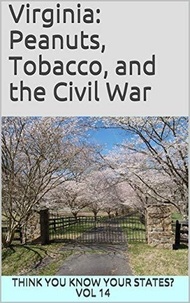  Chelsea Falin - Virginia: Peanuts, Tobacco, and the Civil War - Think You Know Your States?, #14.