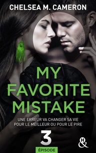 Chelsea M. Cameron - My favorite mistake - Episode 3.