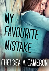 Chelsea M. Cameron - My Favourite Mistake.