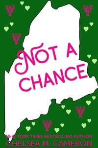  Chelsea M. Cameron - Not a Chance - Love in Vacationland, #3.