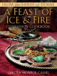From the Sands of Dorne: A Feast of Ice &amp; Fire Companion Cookbook