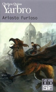 Chelsea Quinn Yarbro - Ariosto Furioso - Romance pour une Renaissance alternative.