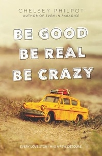 Chelsey Philpot - Be Good Be Real Be Crazy.