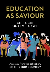Cheluchi Onyemelukwe - Education as Saviour - An essay from the collection, Of This Our Country.