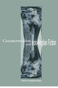 Chelva Kanaganayakam - Counterrealism and Indo-Anglian Fiction.