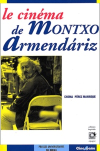 Chema Pérez Manrique - Le cinéma de Montxo Armendariz.