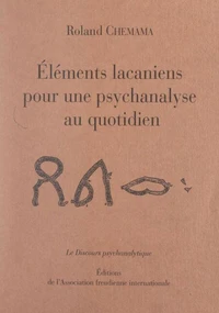 Éléments lacaniens pour une psychanalyse au quotidien