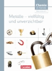 Chemie im Kontext. Metalle - vielfältig und unverzichtbar. Sekundarstufe I Westliche Bundesländer - Themenheft 3.