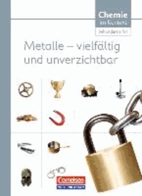 Chemie im Kontext. Metalle - vilefältig und unverzichtbar. Sekundarstufe I Östliche Bundesländer und Berlin - Themenheft 3.