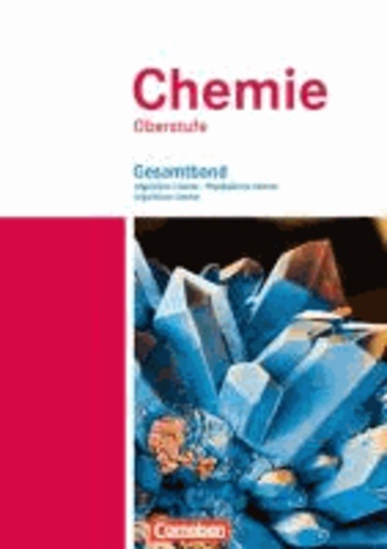 Chemie Oberstufe. Allgemeine Chemie, Physikalische Chemie und Organische Chemie. Westliche Bundesländer. Schülerbuch. Gesamtband.