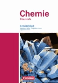 Chemie Oberstufe. Schülerbuch. Gesamtband. Östliche Bundesländer und Berlin - Allgemeine Chemie, Physikalische Chemie und Organische Chemie.