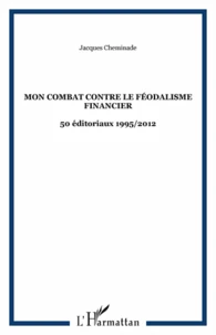 Mon combat contre le féodalisme financier
