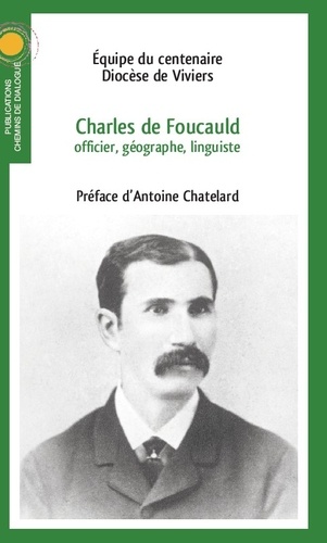  Chemins de dialogue - Charles de Foucauld, officier, géographe, linguiste.