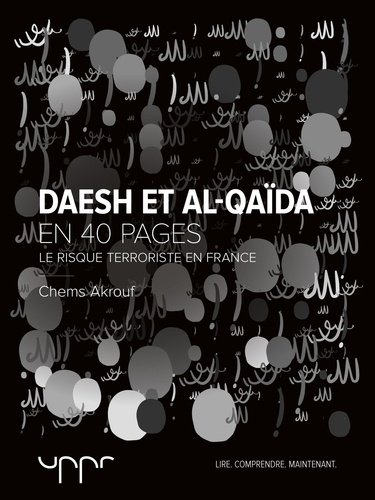 Daesh et Al-Qaïda - Le risque terroriste en France - En 40 pages