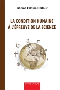 Ebook téléchargement gratuit deutsch La condition humaine à l'épreuve de la science 9789947395196 CHM FB2 PDB par Chems Eddine Chitour