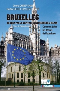 Chemsi Cheref-Khan et Martine Rifflet-Devleeschouwer - Bruxelles ne sera pas la capitale européenne de l'islam - Comment éviter les dérives de l'islamisme.