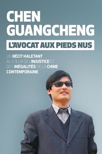 Chen Guangcheng - L'avocat aux pieds nus.