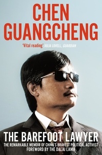 Chen Guangcheng et Dalai Lama The - The Barefoot Lawyer - The Remarkable Memoir of China’s Bravest Political Activist.