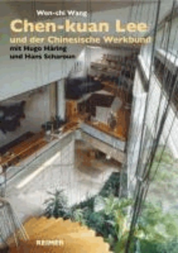 Chen-kuan Lee (1914–2003) und der Chinesische Werkbund - mit Hugo Häring und Hans Scharoun.