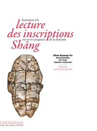 Initiation à la lecture des inscriptions sur os et carapaces de la dynastie Shang
